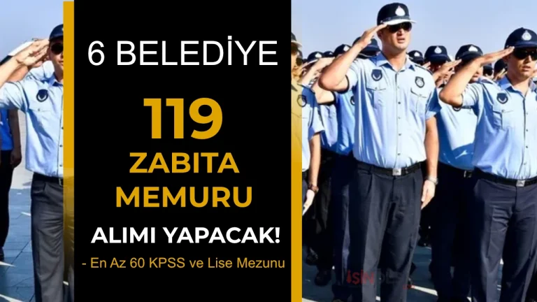 6 Belediye 119 Zabita Memuru Alacak En Az Lise ve 60 KPSS Ile