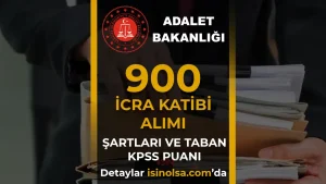 Adalet Bakanlığı 900 İcra Katibi Alımı: Şartlar ve Taban KPSS Puanı