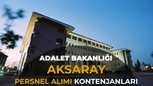 Adalet Bakanlığı Aksaray için 24 Kişilik Kontenjan Belirledi