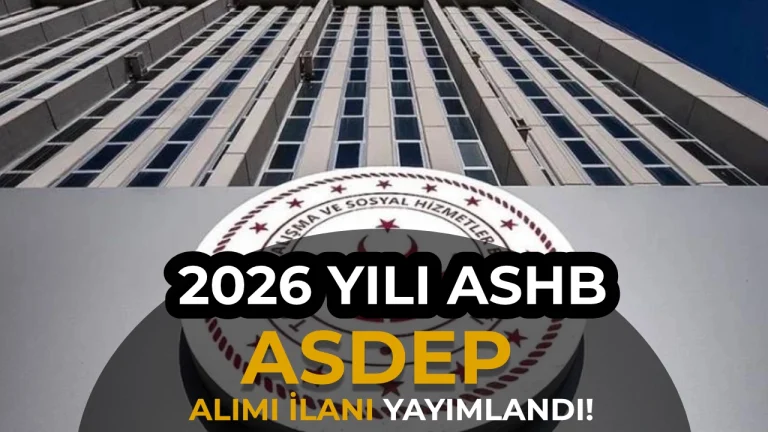 ASHB 2026 Yili Aile Sosyal Destek Personeli ASDEP Alimi Ilani