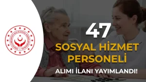 ASHB 47 Sosyal Hizmet Personeli Alıyor: Sosyal Çalışmacı, Psikolog ve Çocuk Gelişimcisi Başvuru Şartları