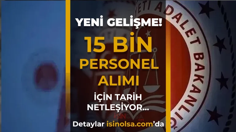 Adalet Bakanlığı 15 Bin Personel Alımı: İlan Bayramdan Önce Yayımlanıyor