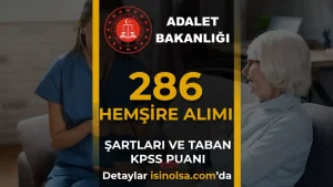 Adalet Bakanlığı 286 Hemşire Alımı: Şartlar ve Taban KPSS Puanı