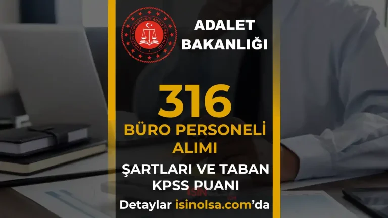 Adalet Bakanlığı 316 Büro Personeli Alımı: Şartlar ve Taban KPSS Puanı