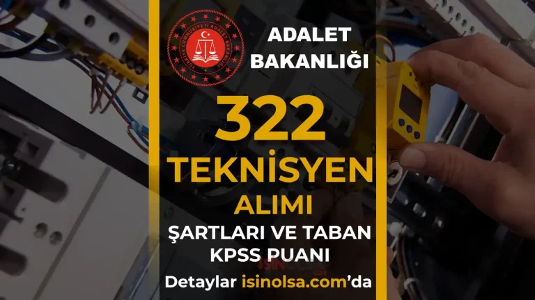 Adalet Bakanligi 322 Teknisyen Alimi Sartlar ve Taban KPSS Puani