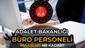 Adalet Bakanlığı Büro Personeli Maaşları 2026