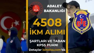 Adalet Bakanligi CTE 4508 Infaz ve Koruma Memuru Alimi Sartlar ve Taban KPSS Puani