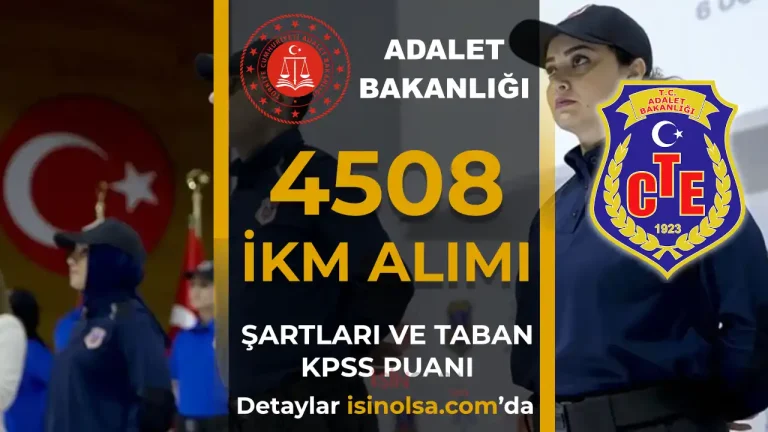 Adalet Bakanligi CTE 4508 Infaz ve Koruma Memuru Alimi Sartlar ve Taban KPSS Puani
