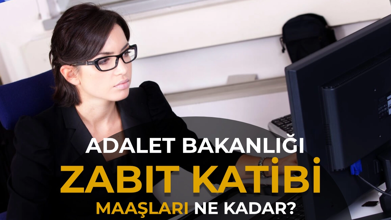 Adalet Bakanlığı Zabıt Katibi Maaşları 2026: Kadrolu ve Sözleşmeli Güncel Rakamlar