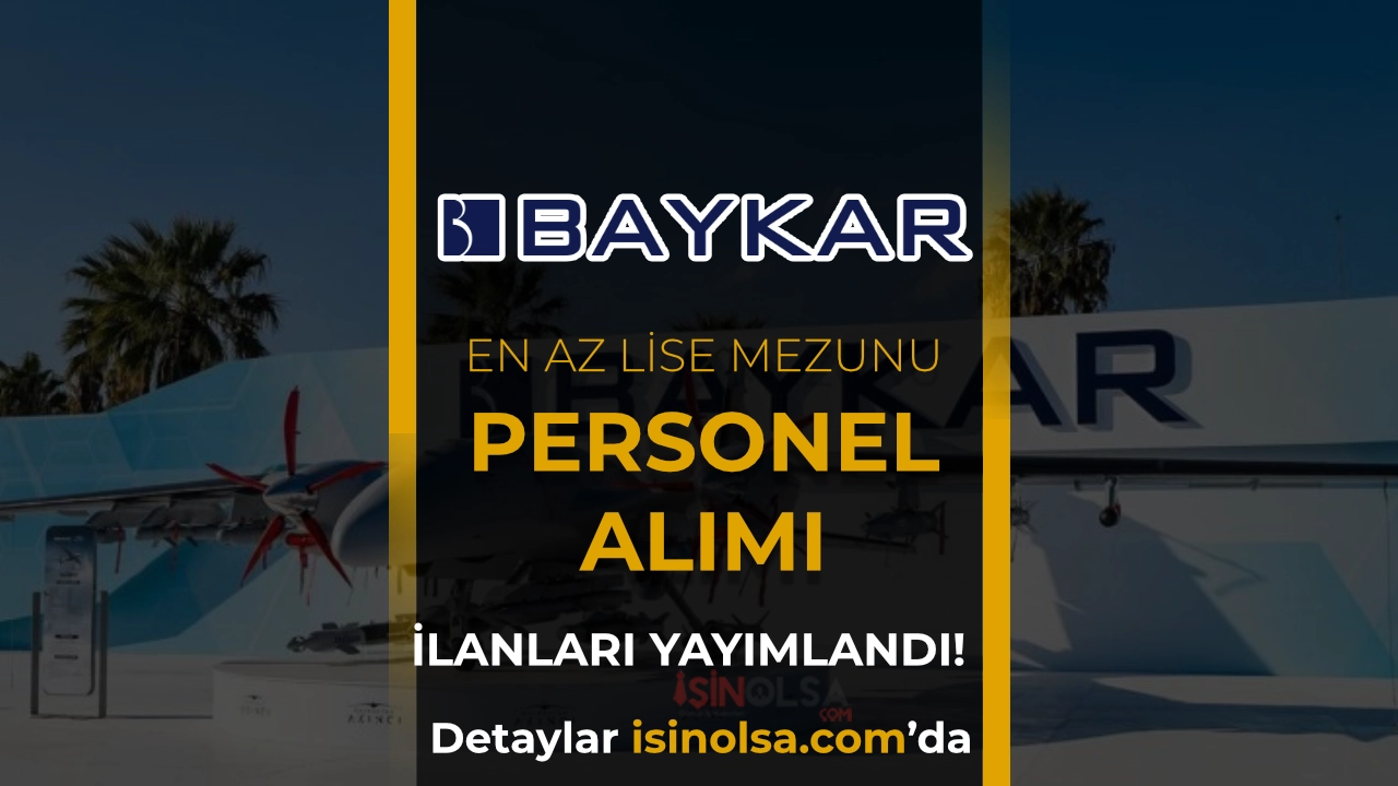 BAYKAR Personel Alımı İş İlanları 2026 İş Başvurusu - En Az Lise mezunu