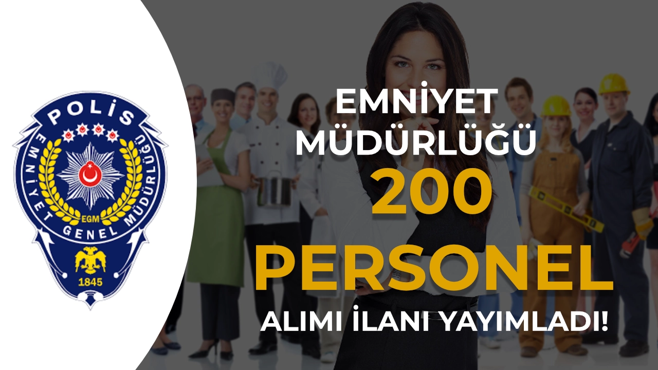 Balıkesir Emniyet Müdürlüğü 200 Personel Alımı İlanı Yayımladı