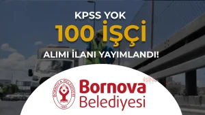 Bornova Belediyesi 100 Beden İşçisi Alacak! KPSS Yok