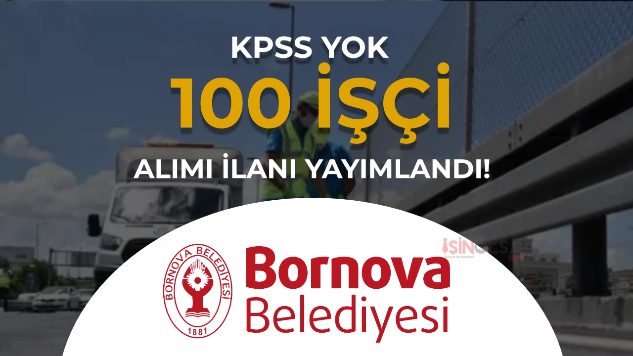 Bornova Belediyesi 100 Beden İşçisi Alacak! KPSS Yok