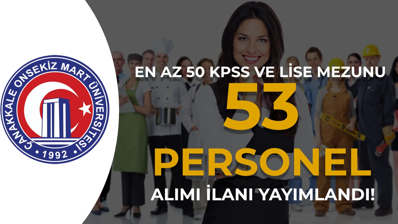 ÇOMÜ 53 Sözleşmeli Personel Alımı Yapacak! 50 KPSS - Lise, Ön Lisans ve Lisans