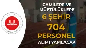 Camilere ve Müftülüklere 6 Şehirde 704 Personel Alımı Yapılacak