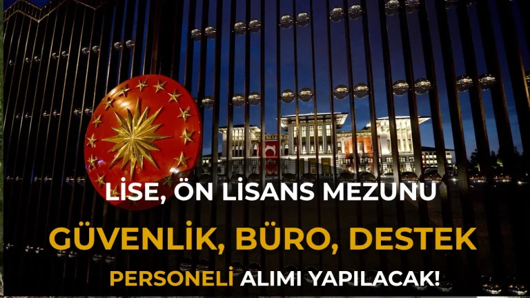Cumhurbaşkanlığı Güvenlik, Büro, ve Destek Personeli Alımı Yapacak!