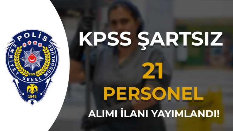 EGM 2 Şehir 21 Personel Alıyor – İŞKUR Başvuruları Başladı