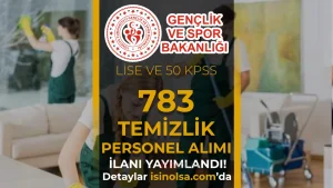 GSB 783 Temizlik Personeli Alimi 2026 Sartlar ve Il Il Kontenjan Dagilimi