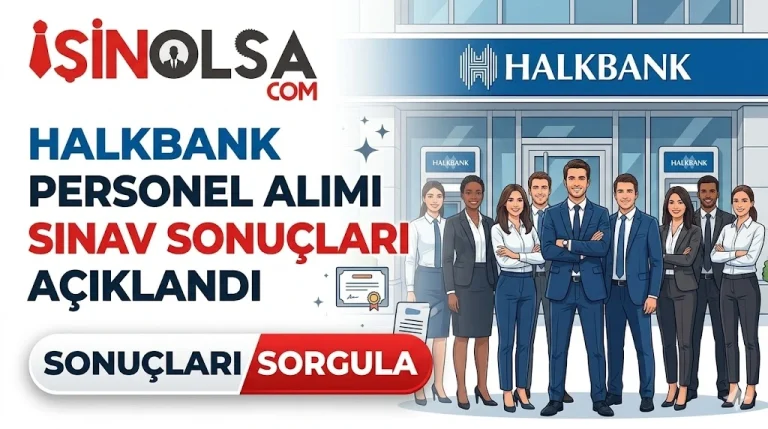 Halkbank Personel Alimi Sinav Sonuclari Aciklandi