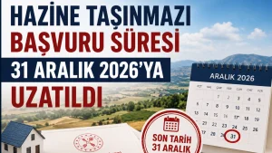 Hazine Taşınmazı Başvuru Süresi 31 Aralık 2026’ya Uzatıldı
