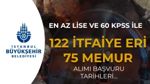 İBB 75 Memur ve 122 İtfaiye Eri Alımı Yapacak! 197 Memur Şartları Nedir?