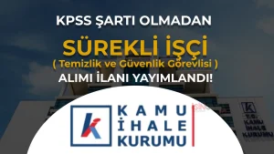 Kamu İhale Kurumu 10 Sürekli İşçi Alıyor: Temizlik ve Güvenlik Alımı Bayramdan Sonra