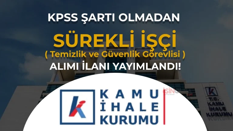 Kamu İhale Kurumu 10 Sürekli İşçi Alıyor: Temizlik ve Güvenlik Alımı Bayramdan Sonra