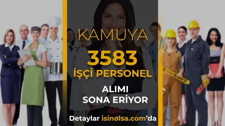 Kamuya 3 Bin 583 Personel Alımı Başvurusu 4 Mayıs'ta Sona Eriyor