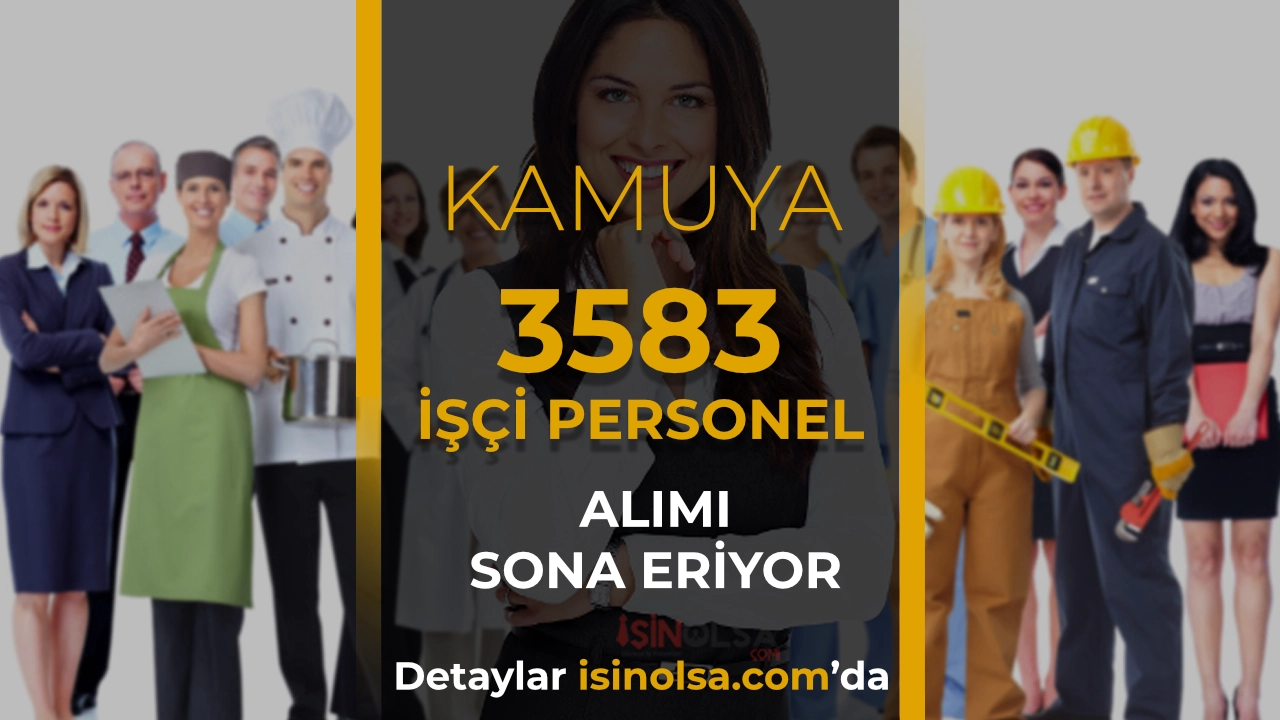 Kamuya 3 Bin 583 Personel Alımı Başvurusu 4 Mayıs'ta Sona Eriyor