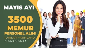 Kamuya 3500 Memur Personel Alımı: 2026 Mayıs Ayı Güncel Kamu İlanları Yayımlandı