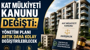Kat Mülkiyeti Kanunu Değişti: Yönetim Planı Artık Daha Kolay Değiştirilebilecek
