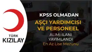 Kızılay KPSSsiz Personel Alımı: Aşçı Yardımcısı ve Uzman Doktor Başvuruları Başladı