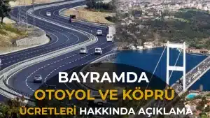Kurban Bayramı'nda Otoyol ve Köprüler Ücretsiz: 26-30 Mayıs Tarihleri Açıklandı