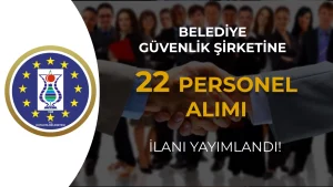 Kütahya Belediyesi Güvenlik Şirketine 22 Personel Alacak!