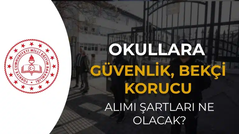 Okullara Bekçi ve Korucu Alımı: Şartlar Ne Olacak, Kim Başvurabilir?