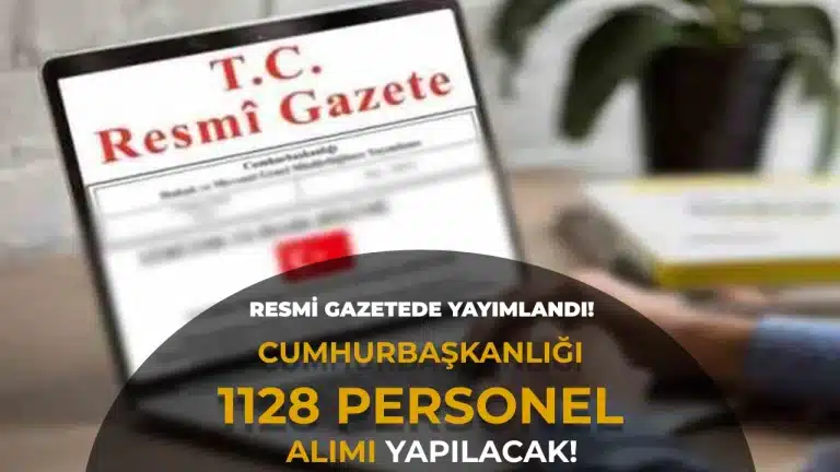 Resmi Gazetede Yayimlandi Cumhurbaskanligi 1128 Personel Alacak