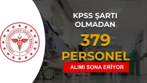 Sağlık Bakanlığı 379 Personel Alımı Sona Eriyor! (  2828 Sayılı Kanun ile )