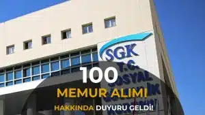 SGK 100 Memur Alımı Hakkında Duyuru: 21 Yedek Aday Atandı