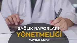 Sağlık Raporları Yönetmeliği Resmi Gazete’de Yayımlandı: e-Nabız’dan Sağlık Belgesi Dönemi Başladı