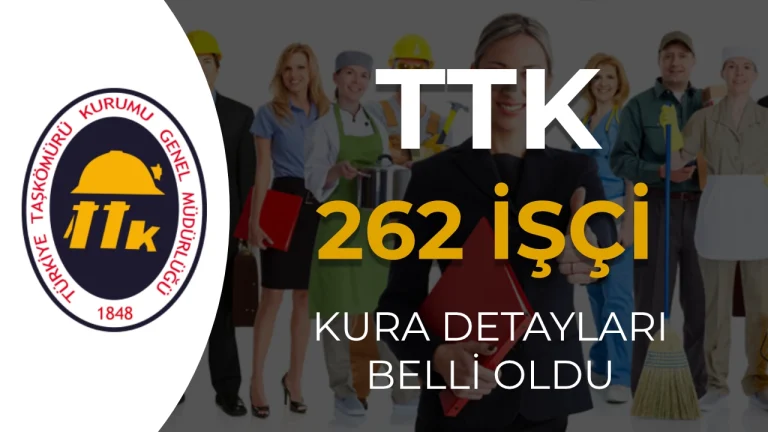 TTK 262 İşçi Alımı Kura Tarihi Belli Oldu