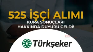 TÜRKŞEKER 525 Geçici İşçi Alımında Kura Sonuçları Hakkında Duyuru!