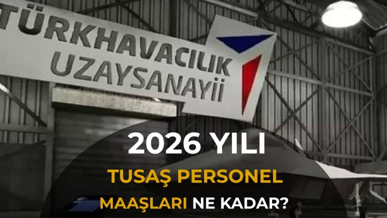 TUSAŞ Maaşları 2026: Pozisyona Göre Güncel Rakamlar ve Yan Haklar