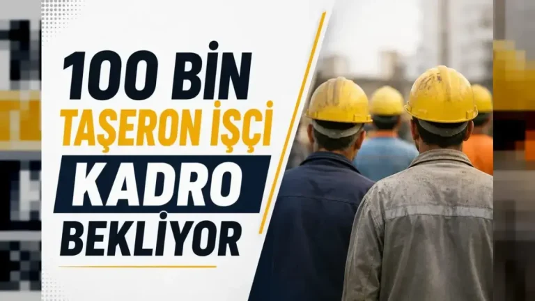 100 Bin Taşeron İşçi Kadro Bekliyor: Temmuz Gündemine Girecek Mi?