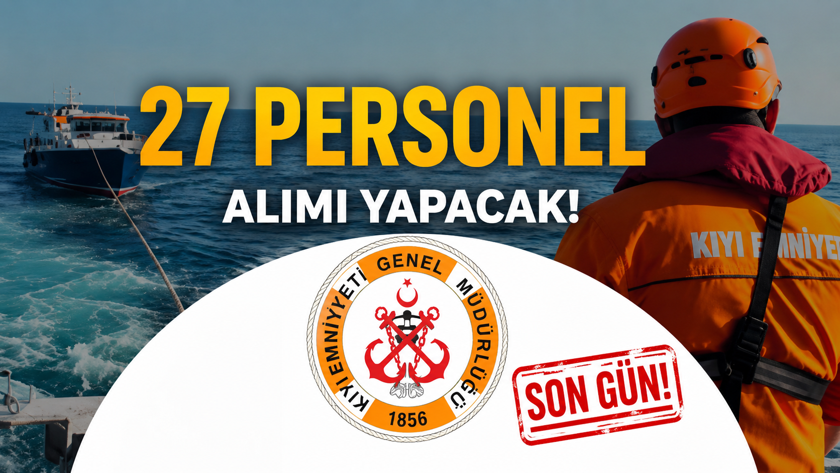 Kıyı Emniyeti 27 İşçi Alımı Başvurularında Son Gün! İşte Şartlar ve Kadrolar