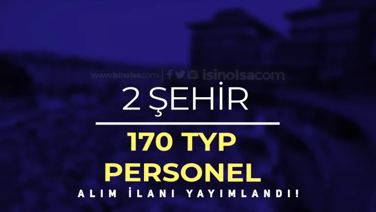 2 Şehirde 170 TYP Personel Alımı – KPSS Şartsız Başvurular Başladı