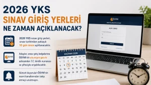 2026 YKS Sınav Giriş Yerleri Ne Zaman Açıklanacak? Tarih ve Oturum Bilgileri