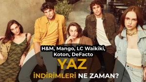 2026 Yaz İndirimleri Ne Zaman? H&M, Mango, LC Waikiki, Koton, DeFacto İndirim Tarihleri