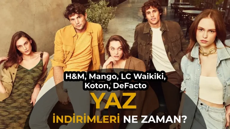 2026 Yaz Indirimleri Ne Zaman HM Mango LC Waikiki Koton DeFacto Indirim Tarihleri