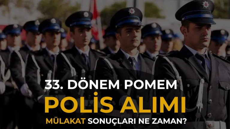 33. Dönem POMEM Mülakatları Deva Ediyor! Polis Alımı Sonuçları ne Zaman?