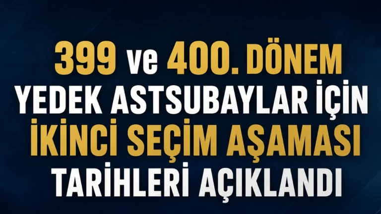 399 ve 400. Dönem Yedek Astsubaylar İçin İkinci Seçim Aşaması Tarihleri Açıklandı